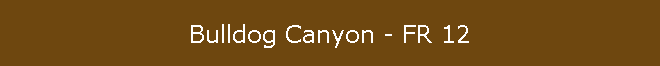 Bulldog Canyon - FR 12