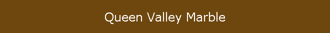 Queen Valley Marble
